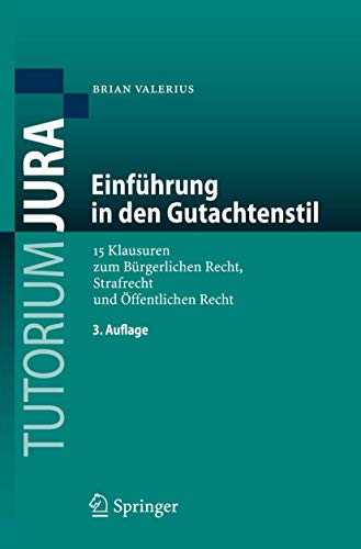 9783540886440: Einfhrung in den Gutachtenstil: 15 Klausuren zum Brgerlichen Recht, Strafrecht und ffentlichen Recht (Tutorium Jura) (German Edition)