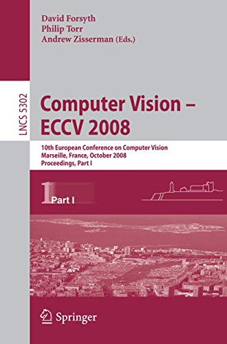 Beispielbild fr COMPUTER VISION - ECCV 2008: 10TH EUROPEAN CONFERENCE ON COMPUTER VISION, MARSEILLE, FRANCE, OCTOBER 12-18, 2008, PROCEEDINGS, PART I: 5302 (LECTURE . VISION, PATTERN RECOGNITION, AND GRAPHICS) zum Verkauf von Basi6 International