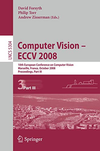 Stock image for Computer Vision-Eccv 2008: 10Th European Conference On Computer Vision, Marseille, France, October 12-18, 2008, Proceedings, Part I for sale by Basi6 International