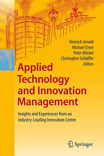 9783540888260: Applied Technology and Innovation Management: Insights and Experiences from an Industry-Leading Innovation Centre