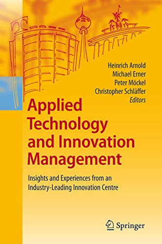 Stock image for Applied Technology and Innovation Management: Insights and Experiences from an Industry-Leading Innovation Centre for sale by My Dead Aunt's Books