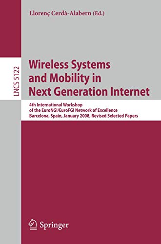 9783540891826: Wireless Systems and Mobility in Next Generation Internet: 4th International Workshop of the Eurongi/Fgi Network of Excellence Barcelona, Spain, January 16-18, 2008 Revised Selected Papers