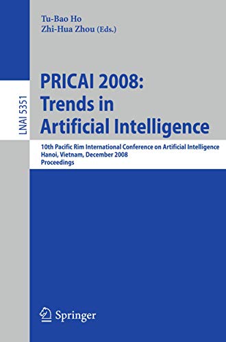 9783540891963: PRICAI 2008: Trends in Artificial Intelligence: 10th Pacific Rim International Conference on Artificial Intelligence, Hanoi, Vietnam, December 15-19, ... (Lecture Notes in Computer Science, 5351)