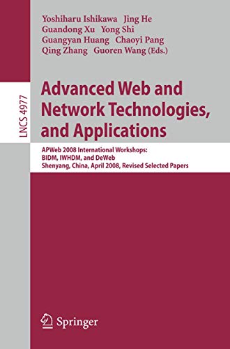 Beispielbild fr Advanced Web And Network Technologies, And Applications: Apweb 2008 International Workshops, Bidm, Iwhdm, And Deweb Shenyang, China, April 26-28, 2008, Revised Selected Papers zum Verkauf von Basi6 International