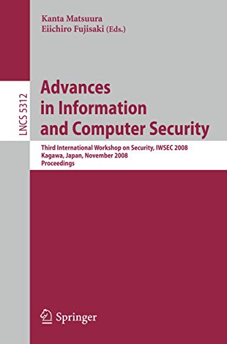 9783540895978: Advances in Information and Computer Security: Third International Workshop on Security, IWSEC 2008, Kagawa, Japan, November 25-27, 2008. Proceedings: 5312 (Lecture Notes in Computer Science, 5312)