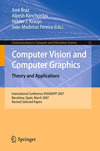 9783540896814: Computer Vision and Computer Graphics. Theory and Applications: International Conference VISIGRAPP 2007, Barcelona, Spain, March 8-11, 2007, Revised ... in Computer and Information Science, 21)