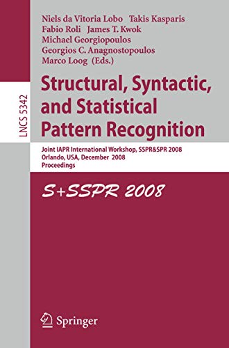 9783540896883: Structural, Syntactic, and Statistical Pattern Recognition: Joint IAPR International Workshop, SSPR & SPR 2008, Orlando, USA, December 4-6, 2008. Proceedings: 5342
