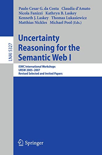 Stock image for Uncertainty Reasoning For The Semantic Web I: Iswc International Workshop, Ursw 2005-2007, Revised Selected And Invited Papers for sale by Basi6 International
