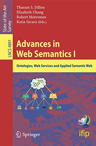 Stock image for Advances in Web Semantics I: Ontologies, Web Services and Applied Semantic Web (Lecture Notes in Computer Science, 4891) for sale by Phatpocket Limited