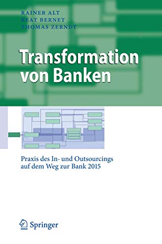 Stock image for Transformation von Banken: Praxis des In- und Outsourcings auf dem Weg zur Bank 2015 (Business Engin for sale by medimops