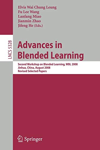 9783540899617: Advances in Blended Learning: Second Workshop on Blended Learning, WBL 2008, Jinhua, China, August 20-22, 2008, Revised Selected Papers: 5328 (Lecture Notes in Computer Science, 5328)