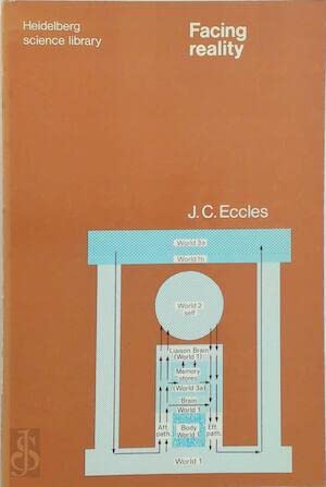 Facing reality: Philosophical adventures by a brain scientist (The Heidelberg science library) (9783540900146) by Eccles, John C