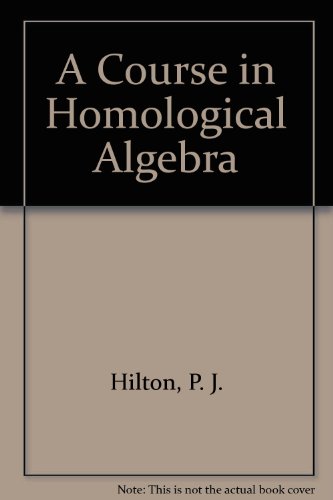 9783540900320: A Course in Homological Algebra