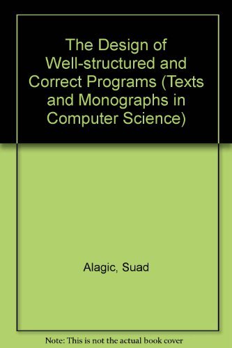 Beispielbild fr The Design of Well- Structured and Correct Programs (Texts and Monographs in Computer Science) zum Verkauf von medimops