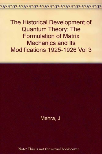 9783540906759: The Formulation of Matrix Mechanics and Its Modifications 1925-1926 (Vol 3) (The Historical Development of Quantum Theory)
