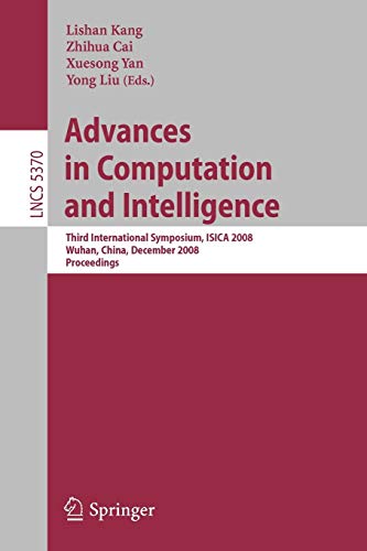 Stock image for Advances In Computation And Intelligence: Third International Symposium On Isica 2008 Wuhan, China, December 19-21, 2008 Proceedings for sale by Basi6 International