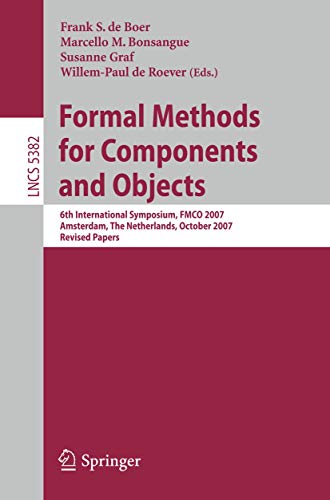 Stock image for Formal Methods for Components and Objects: 6th International Symposium, Fmco 2007, Amsterdam, the Netherlands, October 24-27, 2007, Revised Lectures for sale by Revaluation Books