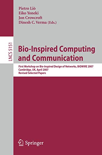 9783540921905: Bio-Inspired Computing and Communication: First Workshop on Bio-Inspired Design of Networks, BIOWIRE 2007 Cambridge, UK, April 2-5, 2007, Revised ... Computer Science and General Issues)