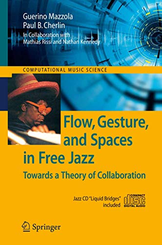 Beispielbild fr Flow, Gesture, and Spaces in Free Jazz. Towards a Theory of Collaboration zum Verkauf von Arapiles Mountain Books - Mount of Alex