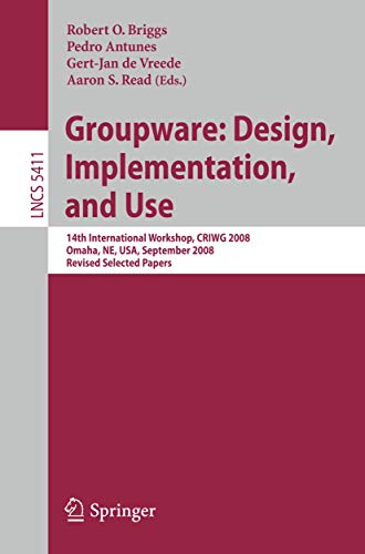 Imagen de archivo de Groupware: Design, Implementation, and Use : 14th International Workshop, CRIWG 2008, Omaha, NE, USA, September 14-18, 2008, Revised Selected Papers a la venta por Better World Books