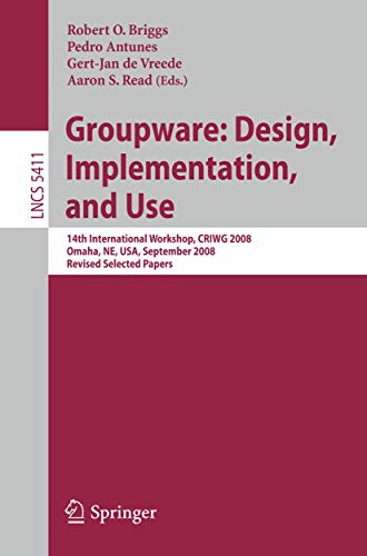 Stock image for Groupware: Design, Implementation, and Use : 14th International Workshop, CRIWG 2008, Omaha, NE, USA, September 14-18, 2008, Revised Selected Papers for sale by Better World Books