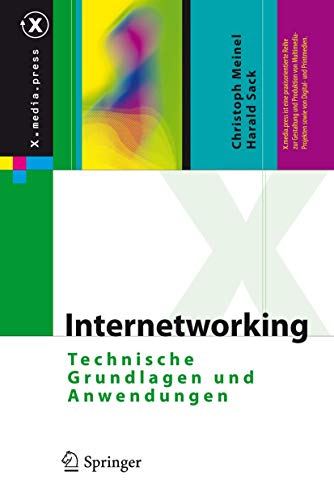 Internetworking: Technische Grundlagen und Anwendungen (X.media.press) (German Edition) (9783540929390) by Meinel, Christoph; Sack, Harald