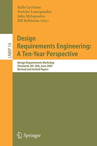 Stock image for Design Requirements Engineering: A Ten-Year Perspective, Design Requirements Workshop, Cleveland, Oh, Usa, June 3-6, 2007, Revised And Invited Papers for sale by Basi6 International