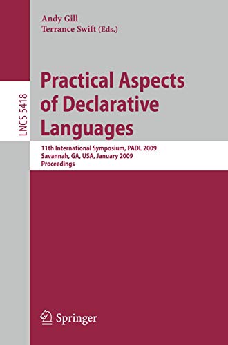 Immagine dell'editore per PRACTICAL ASPECTS OF DECLARATIVE LANGUAGES: 11TH INTERNATIONAL SYMPOSIUM, PADL 2009, SAVANNAH, GA, USA, JANUARY 19-20, 2009, PROCEEDINGS venduto da Romtrade Corp.