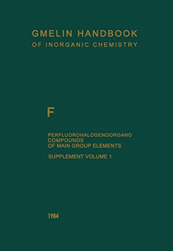 Stock image for Gmelin Handbook of Inorganic Chemistry, F Perfluorohalogenoorgano Compounds of Main Group Elements Supplement Vol. 1 (Volumes Supplement 1) for sale by Anybook.com