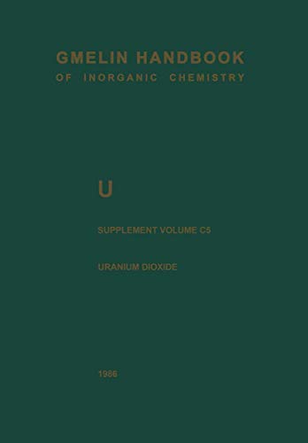 Stock image for Gmelins Handbuch der anorganischen Chemie -Handbook of Inorganic Chemistry. System-Nummer 55 U, Uran Ergnzungsband C5. Uranium Dioxide, UO2, Physical Properties, Electrochemical Behavior for sale by Bernhard Kiewel Rare Books