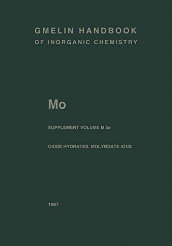 Imagen de archivo de Mo : molybdenum. Supplement Vol. B. 3.a. Molybdenum oxide hydrates; oxomolybdenum species in aqueous solutions. a la venta por Antiquariat Bookfarm