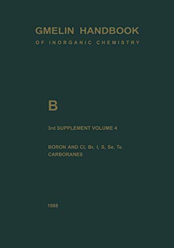 Stock image for B Boron Compounds: Boron and Cl, Br, I, S, Se, Te, Carboranes (Gmelin Handbook of Inorganic and Organometallic Chemistry - 8th edition) for sale by dsmbooks