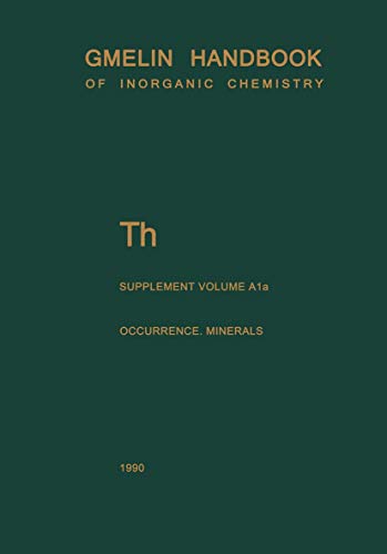 Th Thorium: Natural Occurrence. Minerals (Excluding Silicates) (Gmelin Handbook of Inorganic and Organometallic Chemistry - 8th edition) (9783540936114) by Reiner Ditz