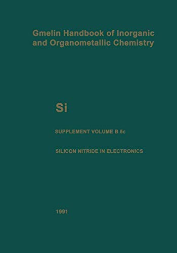 Stock image for Handbook of Inorganic and Organometallic Chemistry / Si. Silicium. Silicon. (System-Nr. 15) / Supplement Volume / Silicon Nitride in Microelectronics and Solar Cells for sale by Antiquariat Bookfarm