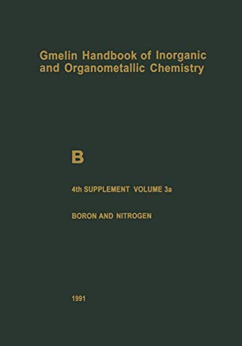 Stock image for B Boron Compounds: 4th Supplement, Boron and Nitrogen (Gmelin Handbook of Inorganic and Organometallic Chemistry - 8th edition) for sale by dsmbooks