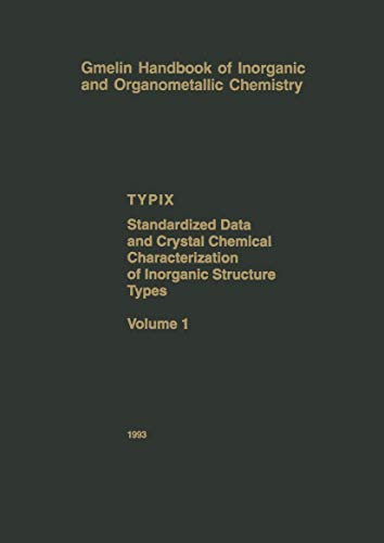 Stock image for TYPIX - Standardized Data and Crystal Chemical Characterization of Inorganic Structure Types (Gmelin Handbook of Inorganic and Organometallic Chemistry - 8th edition, T-y / 1) for sale by Mispah books