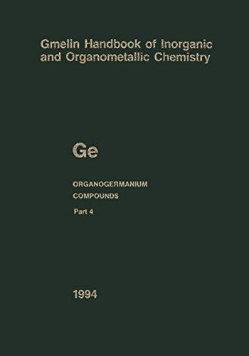 Imagen de archivo de Ge Organogermanium Compounds: Part 4: Compounds with Germanium-Hydrogen Bonds (Gmelin Handbook of Inorganic and Organometallic Chemistry - 8th edition) a la venta por Zubal-Books, Since 1961