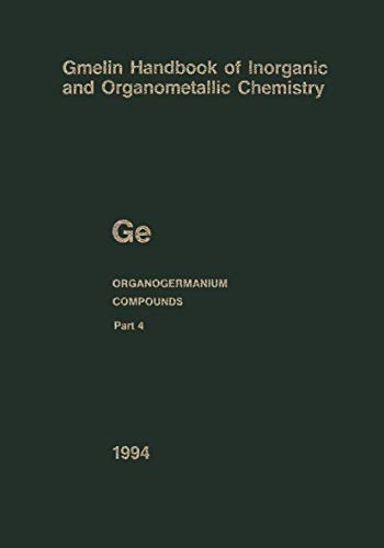 Stock image for Ge Organogermanium Compounds: Part 4: Compounds with Germanium-Hydrogen Bonds (Gmelin Handbook of Inorganic and Organometallic Chemistry - 8th edition) for sale by Zubal-Books, Since 1961