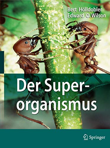Der Superorganismus: Der Erfolg von Ameisen, Bienen, Wespen und Termiten (German Edition) (9783540937661) by HÃ¶lldobler, Bert; Wilson, Edward