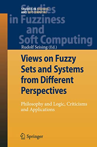 Beispielbild fr Views On Fuzzy Sets And Systems From Different Perspectives: Philosophy And Logic, Criticisms And Applications zum Verkauf von Romtrade Corp.