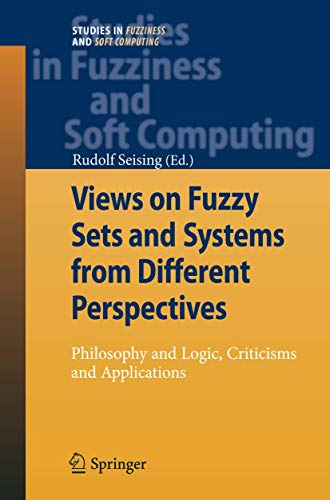 Stock image for Views On Fuzzy Sets And Systems From Different Perspectives: Philosophy And Logic, Criticisms And Applications for sale by Basi6 International