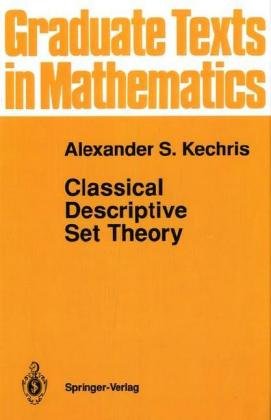 Classical Descriptive Set Theory (Graduate Texts in Mathematics) - Kechris, A. S