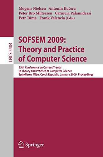 Imagen de archivo de Sofsem 2009, Theory And Practice Of Computer Science: 35Th Conference On Current Trends In Theory And Practice Of Computer Science, Spindleruv Mlyn, Czech Republic, January 24-30, 2009. Proceedings a la venta por Basi6 International