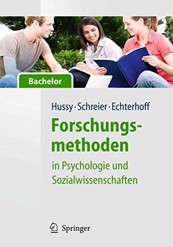 Forschungsmethoden in Psychologie und Sozialwissenschaften für Bachelor - Hussy, Walter, Margrit Schreier und Gerald Echterhoff