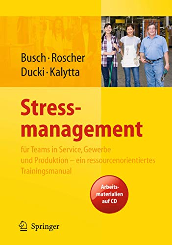 9783540959526: Stressmanagement Fur Teams in Service, Gewerbe Und Produktion - Ein Ressourcenorientiertes Trainingsmanual
