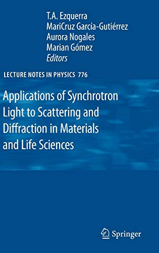 Imagen de archivo de Applications of Synchrotron Light to Scattering and Diffraction in Materials and Life Sciences: 776 (Lecture Notes in Physics, 776) a la venta por AwesomeBooks