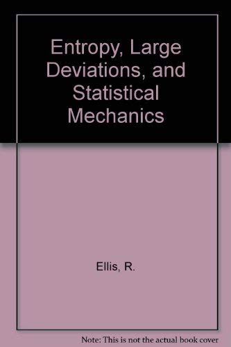 Entropy, Large Deviations, and Statistical Mechanics (Classics in Mathematics) (9783540960522) by Ellis, Richard S.