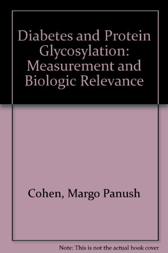 Diabetes and Protein Glycosylation. Measurement and Biologic Relevance - P. Cohen, Margo