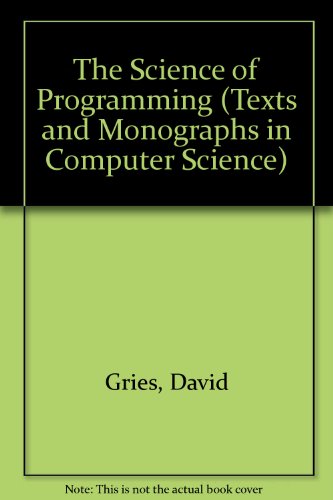Beispielbild fr The Science of Programming (Texts and Monographs in Computer Science) zum Verkauf von WeBuyBooks