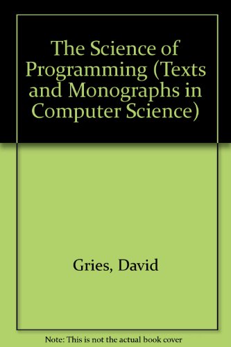 9783540964803: The Science of Programming (Texts and Monographs in Computer Science)